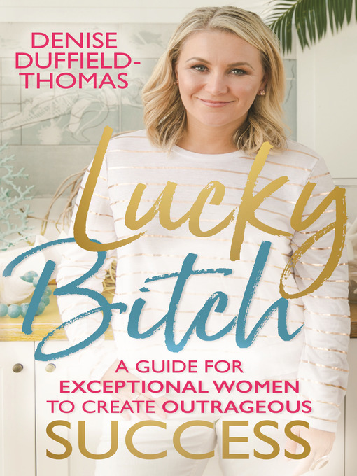 Title details for Lucky Bitch by Denise Duffield-Thomas - Available